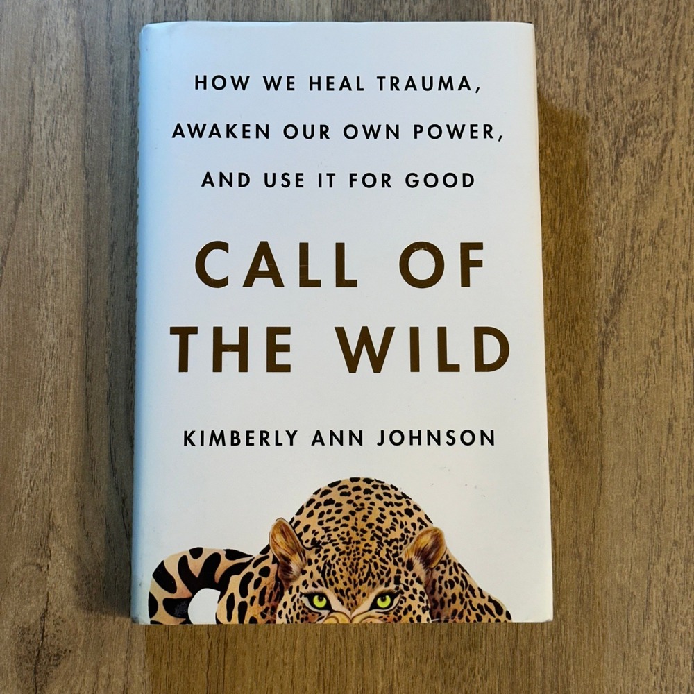 Call of the Wild Kimberly Ann Johnson Hardcover Trauma Healing Self-Help 2021
